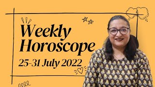 Weekly Horoscope 25th-31st July 2022 |Saptahik Rashifal | साप्ताहिक राशिफल | Weekly Tarot