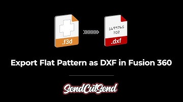 How to Export a Flat Pattern as DXF in Fusion 360 for Laser Cutting
