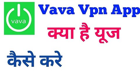 vava vpn | vava vpn app | how to use vava vpn | vava vpn kaise use kare | va va vpn | baba vpn | vpn