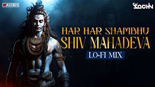 Har Har Shambhu Shiv Mahadeva | Lo-Fi Mix | DJ Ravish & Sachin Muzic