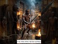 The king who never bowed