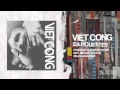 Viet Cong - Silhouettes (Offficial Audio)