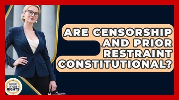 Are Censorship And Prior Restraint Constitutional? - Guide To Your Rights