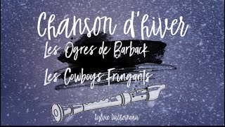 Video thumbnail of "Chanson d'hiver - Les Ogres de Barback+Les Cowboys Fringants Paroles + Flûte à bec"