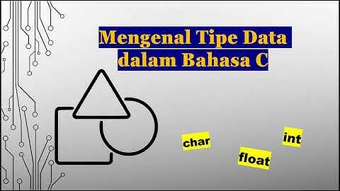 mengenal tipe data dalam bahasa C - belajar algoritma dan pemrograman dasar