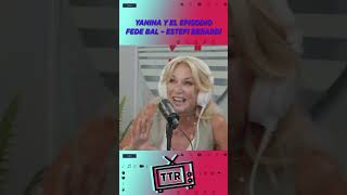 Yanina Latorre y el episodio Fede Bal - Estefi Berardi Yanina Latorre y el episodio Fede Bal - Estefi Berardi