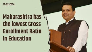Maharashtra has the lowest Gross Enrollment Ratio in Education : Devendra Fadnavis