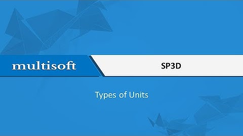 Types of Units in SP3D Training Video | Multisoft Virtual Academy