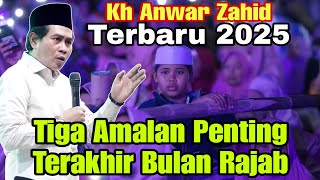 KH ANWAR ZAHID TERBARU PALING LUCU | AMALAN TRAKHIR DI BULAN RAJAB.