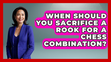 When Should You Sacrifice A Rook For A Chess Combination? - The Chess Codex