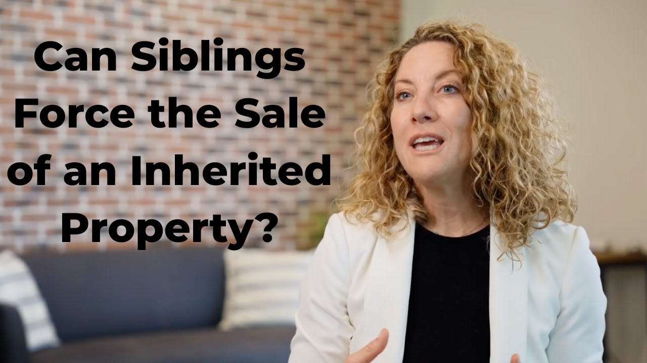 Can Siblings Force the Sale of an Inherited Property in California ...