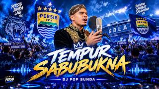 Latest DJ Persib Sundanese Songs 𑣲𝄞 Tempur Sabubukna 𑣲𝄞
