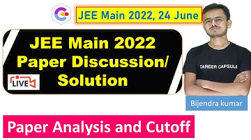 JEE MAIN 2022,  24 June,  Shift 1, Paper discussion, paper analysis, Memory based questions, Cutoff