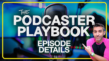 Podcaster Playbook: Episode Descriptions, Artwork, & Info | Part 17/18