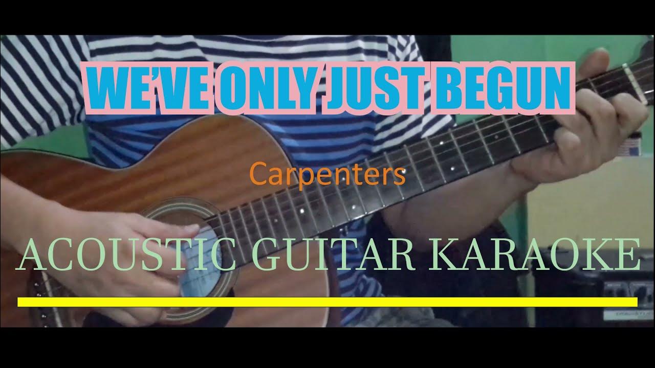 Carpenters - We've Only Just Begun (Acoustic Guitar Karaoke) Carpenters - We've Only Just Begun (Acoustic Guitar Karaoke)