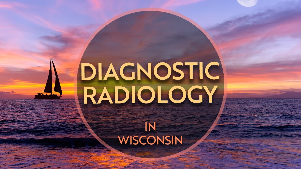 Diagnostic Radiology Opportunity in Wisconsin YouTube