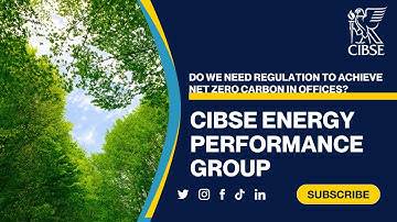 CIBSE Energy Performance Group - Do we need regulation to achieve net zero carbon in offices?