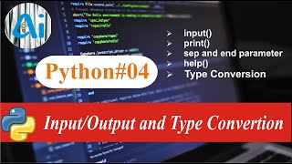 Python#04 || Input/Output and Type Convertion in Python || AI course || Type casting in python
