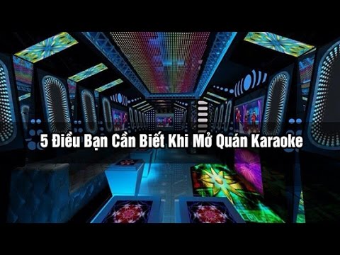 5 Điều Bạn Cần Biết Khi Mở Quán Karaoke