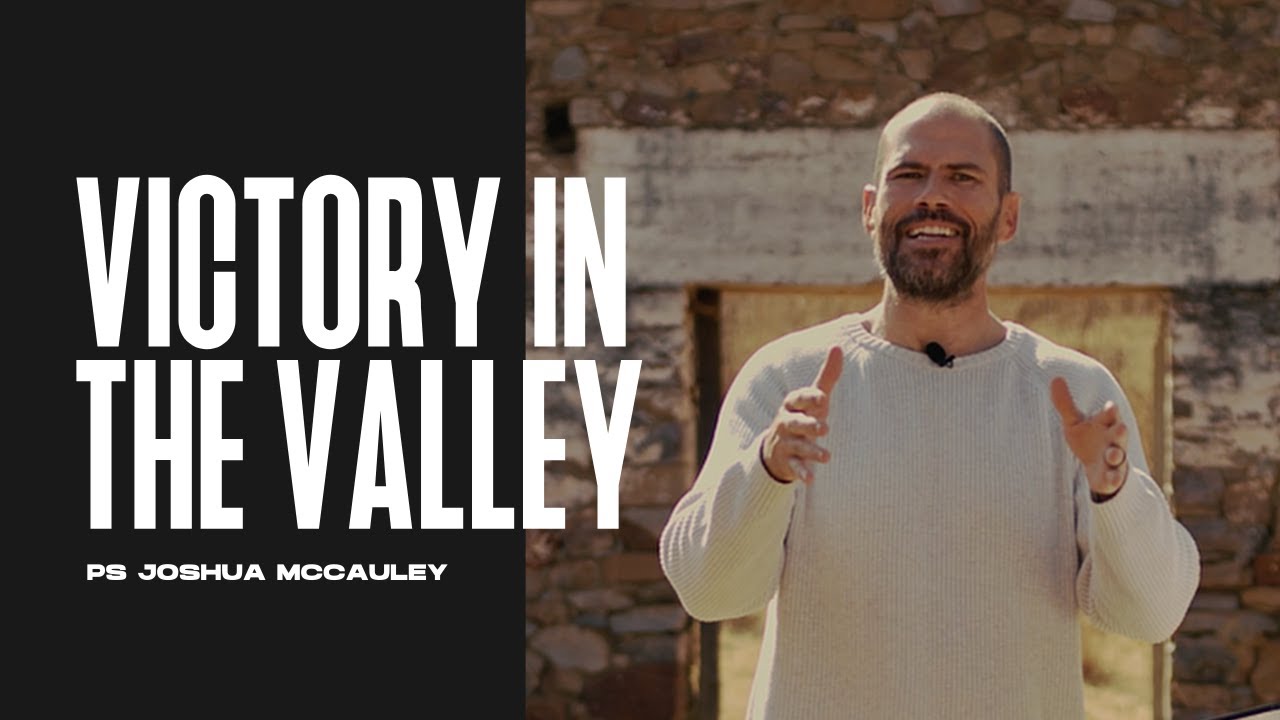 Victory in your Valley - Ps Joshua McCauley - Way in the Wilderness Pt. 2