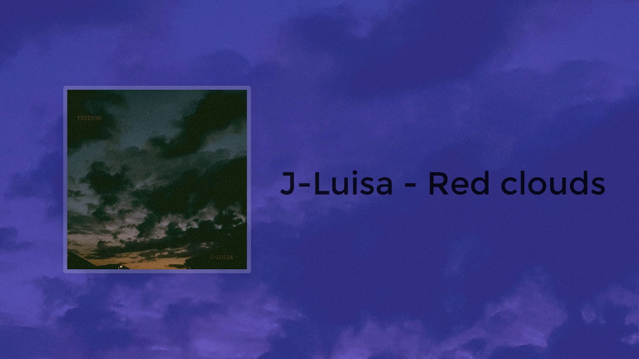 Watch J-Luisa - Red clouds on YouTube Watch J-Luisa - Red clouds on YouTube