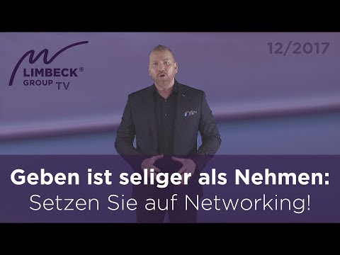 Geben ist seliger als Nehmen: Setzen Sie auf Networking! | Martin Limbeck TV 12/2017