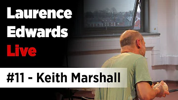 Laurence Edwards Live Session 11 - Keith Marshall