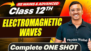 ELECTROMAGNETIC WAVES in 1 Shot - All Concepts Covered || JEE Main & Advanced || Class 12