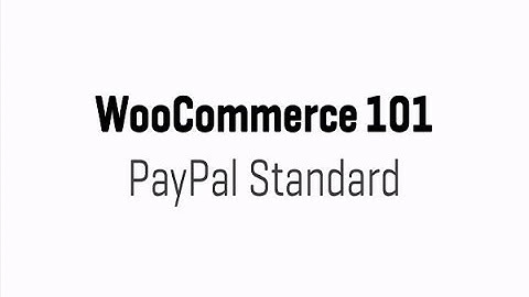 WooCommerce 101 - Part 7 - PayPal Standard