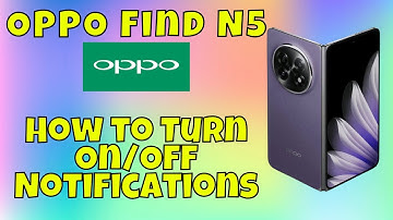OPPO Find N5 How to Turn On/Off Notifications || Enable / Disable notifications