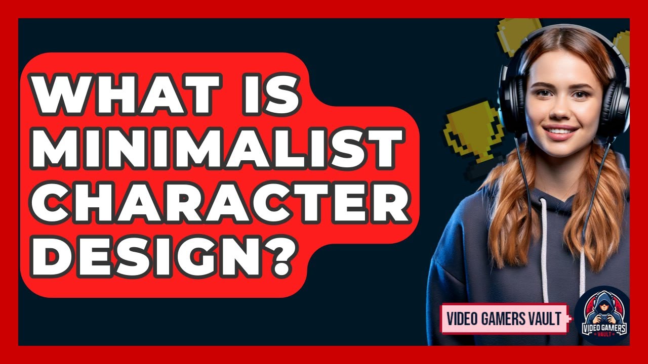 What Is Minimalist Character Design? - Video Gamers Vault