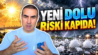 Yeni Dolu Riski Kapıda!