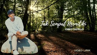 Download lagu Chiko - Tak Sempat Memiliki (Video Lirik)