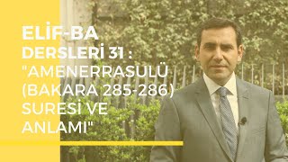 Ders 31 Selman Okumuş İle Eli̇f-Ba Dersleri̇ Amenerrasulü Bakara 285-286 Suresi̇ Ve Anlami