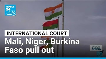 Military-run Mali, Burkina Faso and Niger pull out of key international court • FRANCE 24 English