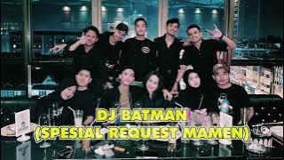 DJ BATMEN SPESIAL REQUEST #MAMEN_2023