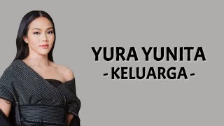 Yura Yunita - Keluarga ( Lirik Lagu )