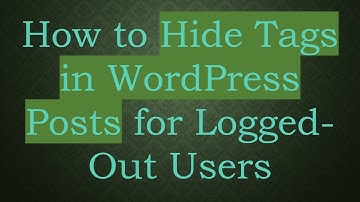 How to Hide Tags in WordPress Posts for Logged-Out Users