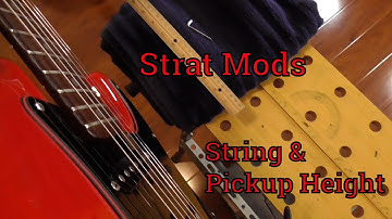 Strat Mod - String and Pickup Height