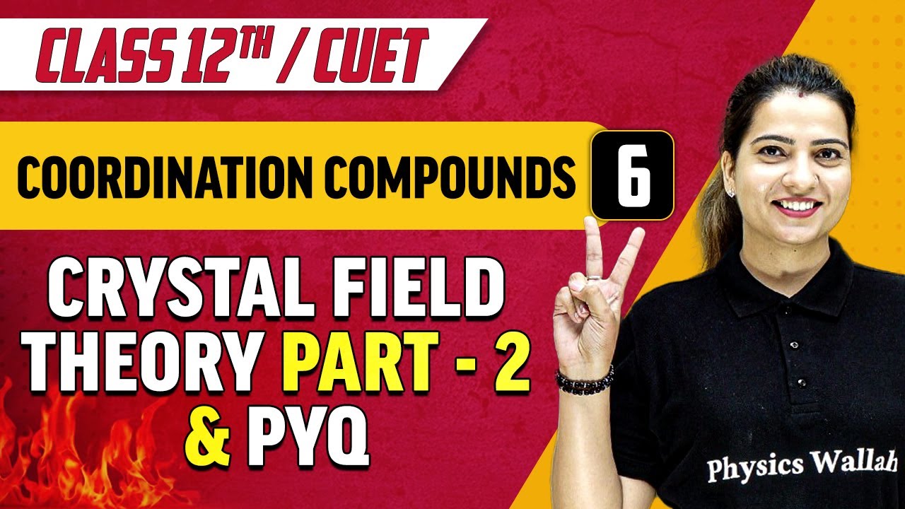 Coordination Compounds 06 | Crystal Field Theory Part-2 & PYQ | Class 12th/CUET