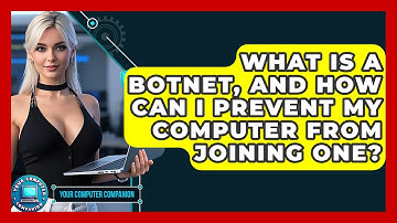 What Is A Botnet, And How Can I Prevent My Computer From Joining One? - Your Computer Companion