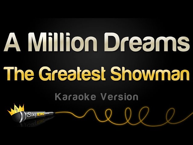 The Greatest Showman - A Million Dreams (Karaoke Version) class=