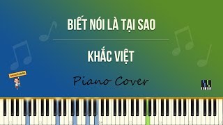 Biết nói là tại sao - Khắc Việt | PIANO Cover & Tutorial