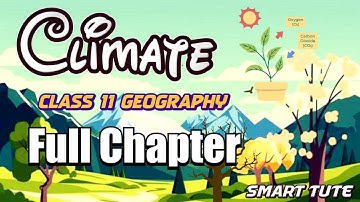 Climate Full Chapter Explanation | Class 11 Geography Chapter 4 | NCERT