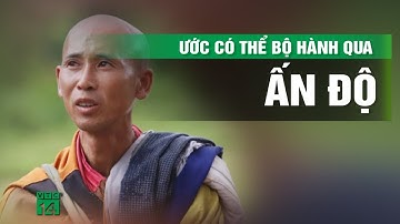 Có căn cước công dân, ông Thích Minh Tuệ ước được bộ hành sang Ấn Độ đảnh lễ | VTC14