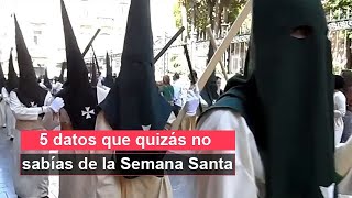 5 datos que quizás no sabías de la Semana Santa 5 datos que quizás no sabías de la Semana Santa
