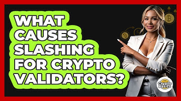What Causes Slashing For Crypto Validators? - CryptoBasics360.com