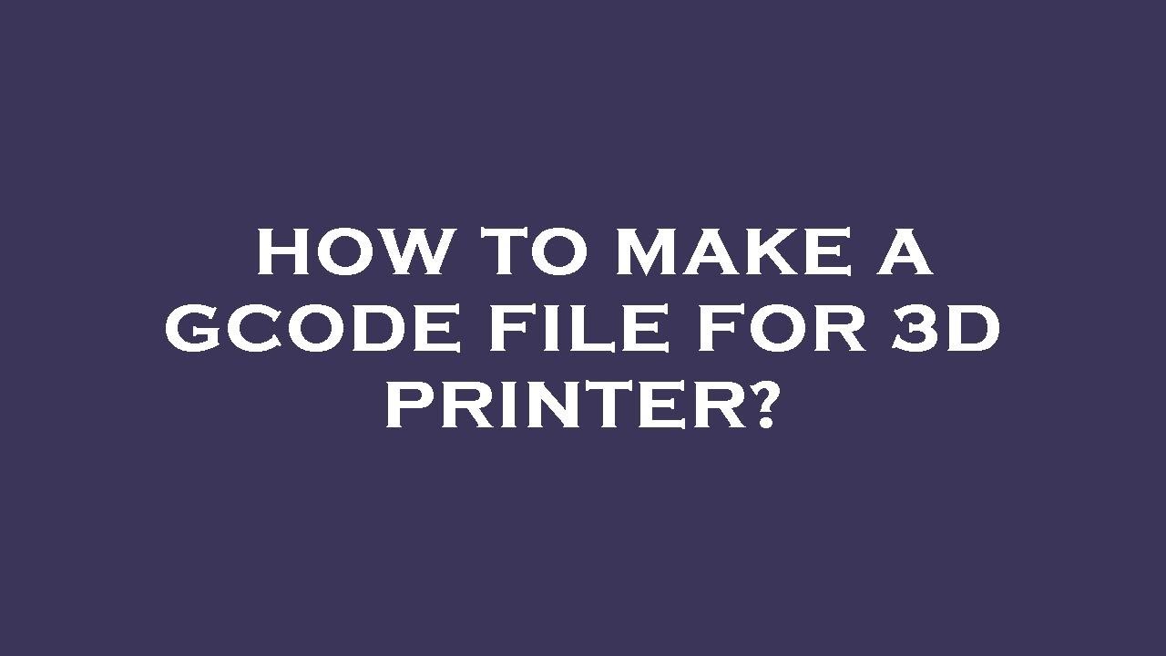 How to make a gcode file for 3d printer? - YouTube