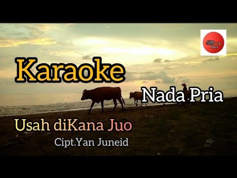 Usah diKana Juo-Yan Juneid (Karaoke)Nada Pria
