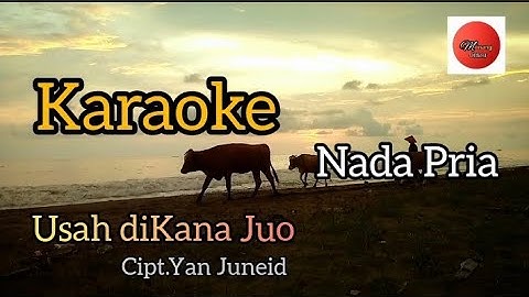 Usah diKana Juo-Yan Juneid (Karaoke)Nada Pria